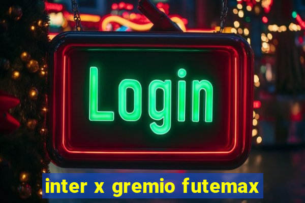 inter x gremio futemax